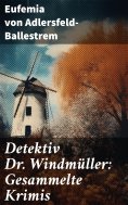 eBook: Detektiv Dr. Windmüller: Gesammelte Krimis