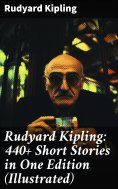 eBook: Rudyard Kipling: 440+ Short Stories in One Edition (Illustrated)