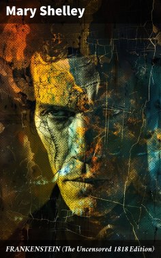 ebook: FRANKENSTEIN (The Uncensored 1818 Edition)