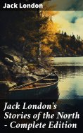 ebook: Jack London's Stories of the North - Complete Edition