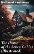 eBook: The House of the Seven Gables (Illustrated)