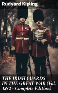 ebook: THE IRISH GUARDS IN THE GREAT WAR (Vol. 1&2 - Complete Edition)