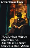 ebook: The Sherlock Holmes Mysteries: All 4 novels & 56 Short Stories in One Edition