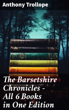 eBook: The Barsetshire Chronicles - All 6 Books in One Edition