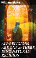 eBook: ALL RELIGIONS ARE ONE & THERE IS NO NATURAL RELIGION