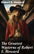 ebook: The Greatest Westerns of Robert E. Howard