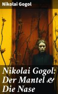 ebook: Nikolai Gogol:  Der Mantel & Die Nase