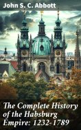 eBook: The Complete History of the Habsburg Empire: 1232-1789