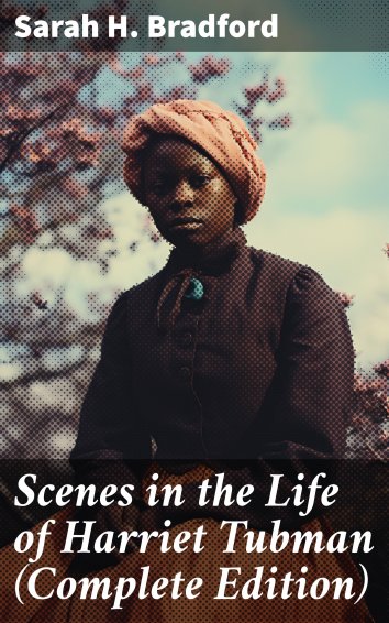 the biography of harriet tubman sarah hopkins bradford