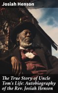 ebook: The True Story of Uncle Tom's Life: Autobiography of the Rev. Josiah Henson