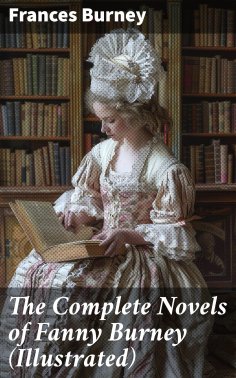 eBook: The Complete Novels of Fanny Burney (Illustrated)