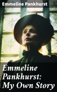 eBook: Emmeline Pankhurst: My Own Story
