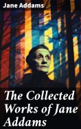 eBook: The Collected Works of Jane Addams