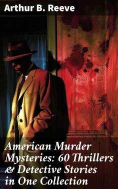 eBook: American Murder Mysteries: 60 Thrillers & Detective Stories in One Collection