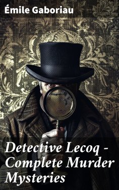 eBook: Detective Lecoq - Complete Murder Mysteries