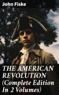 ebook: THE AMERICAN REVOLUTION (Complete Edition In 2 Volumes)