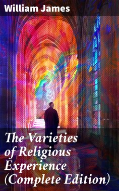 eBook: The Varieties of Religious Experience (Complete Edition)