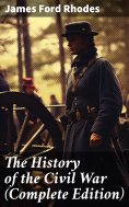 eBook: The History of the Civil War (Complete Edition)