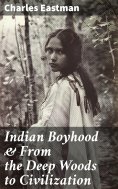 eBook: Indian Boyhood & From the Deep Woods to Civilization