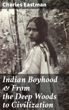 eBook: Indian Boyhood & From the Deep Woods to Civilization