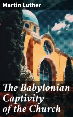 eBook: The Babylonian Captivity of the Church