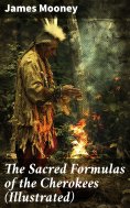 eBook: The Sacred Formulas of the Cherokees (Illustrated)