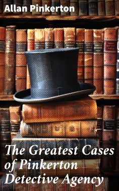 eBook: The Greatest Cases of Pinkerton Detective Agency