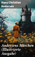 ebook: Andersens Märchen (Illustrierte Ausgabe)