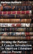 eBook: Writing the Nation: A Concise Introduction to American Literature 1865 to Present