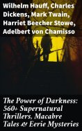 eBook: The Power of Darkness: 560+ Supernatural Thrillers, Macabre Tales & Eerie Mysteries