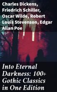 eBook: Into Eternal Darkness: 100+ Gothic Classics in One Edition