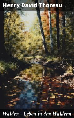 eBook: Walden - Leben in den Wäldern