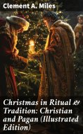 ebook: Christmas in Ritual & Tradition: Christian and Pagan (Illustrated Edition)