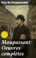 eBook: Maupassant: Oeuvres complètes