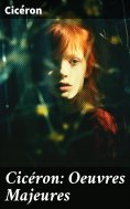 ebook: Cicéron: Oeuvres Majeures