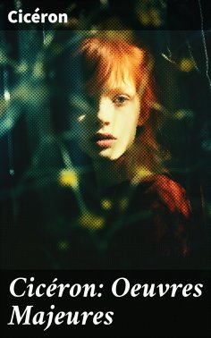 ebook: Cicéron: Oeuvres Majeures