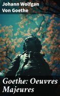 ebook: Goethe: Oeuvres Majeures