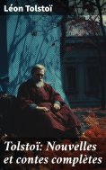 ebook: Tolstoï: Nouvelles et contes complètes