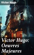 eBook: Victor Hugo: Oeuvres Majeures