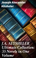 eBook: J.A. ALTSHELER Ultimate Collection: 35 Novels in One Volume