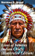 ebook: Lives of Famous Indian Chiefs (Illustrated Edition)