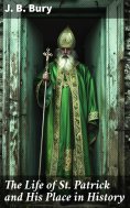 eBook: The Life of St. Patrick and His Place in History