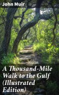 ebook: A Thousand-Mile Walk to the Gulf (Illustrated Edition)