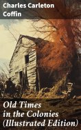 ebook: Old Times in the Colonies (Illustrated Edition)