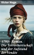 ebook: 1793 - Roman. Die Terrorherrschaft und der Aufstand der Vendée
