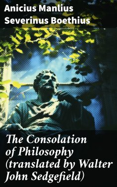eBook: The Consolation of Philosophy (translated by Walter John Sedgefield)