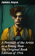 eBook: A Portrait of the Artist as a Young Man - The Original Book Edition of 1916