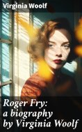 ebook: Roger Fry: a biography by Virginia Woolf