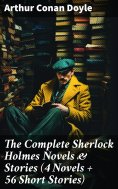 ebook: The Complete Sherlock Holmes Novels & Stories (4 Novels + 56 Short Stories)
