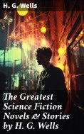 ebook: The Greatest Science Fiction Novels & Stories by H. G. Wells